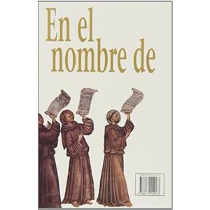 En el nombre de Francisco de Asís: Historia de los Hermanos Menores y del franciscanismo hasta los comienzos del siglo XVI (Hermano Francisco)