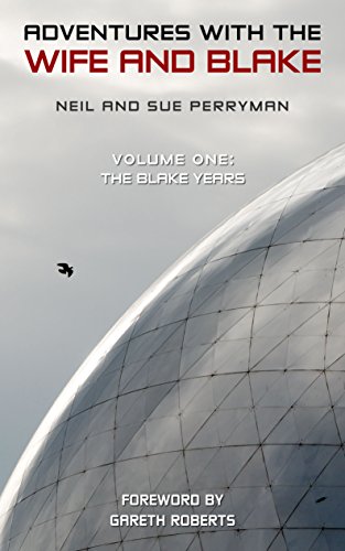 Adventures with the Wife and Blake: Volume 1 - The Blake Years by [Perryman, Neil, Perryman, Sue]