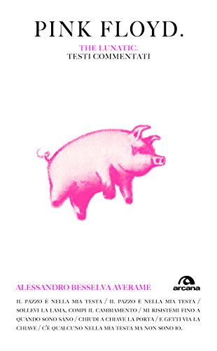 Download Pink Floyd. The lunatic: Testi commentati Download Pink Floyd. The lunatic: Testi commentati