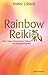 Rainbow-Reiki - Neue Wege schamanischer Heilung mit Bewusstseinsarbeit by 