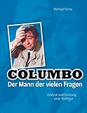 Columbo - Der Mann der vielen Fragen: Analyse und Deutung einer Kultfigur