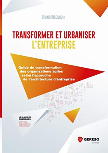 Télécharger Transformer et urbaniser l'entreprise: Guide de transformations des organisations agiles selon l'app PDF Ebook En Ligne