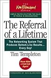 The Referral of a Lifetime: The Networking System That Produces Bottom-Line Results...Every Day! (The Ken Blanchard Series - Simple Truths Uplifting the Value of People in Organizations) by 