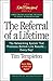 The Referral of a Lifetime: The Networking System That Produces Bottom-Line Results...Every Day! (The Ken Blanchard Series - Simple Truths Uplifting the Value of People in Organizations) by 