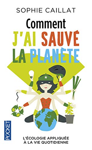 Comment j'ai sauvé la planète Comment j'ai sauvé la planète