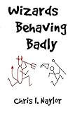 Image de Wizards Behaving Badly (Camelot Wizards Book 2) (English Edition)