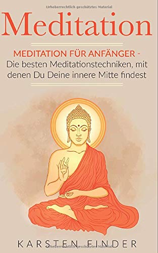 Meditation: Meditation für Anfänger - Die besten Meditationstechniken, mit denen Du Deine innere M Meditation: Meditation für Anfänger - Die besten Meditationstechniken, mit denen Du Deine innere M