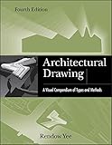 Architectural Drawing: A Visual Compendium of Types and Methods by Rendow Yee