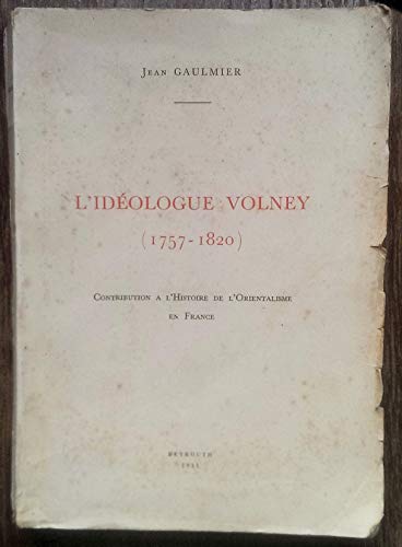 Download L'Ideologue Volney, 1757-1820. Contribution a l'Histoire de l'Orientalisme en France. (1951). Download L'Ideologue Volney, 1757-1820. Contribution a l'Histoire de l'Orientalisme en France. (1951).
