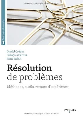 Eyrolles Résolution de problèmes: Méthodes, outils, retour d'expériences.