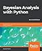 Bayesian Analysis with Python: Introduction to statistical modeling and probabilistic programming using PyMC3 and ArviZ, 2nd Edition (English Edition) by Osvaldo Martin