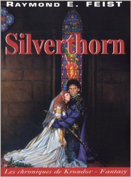 Book's Cover of Les Chroniques de Krondor, tome 3 : Silverthorn de Raymond E. Feist ( 30 novembre 1999 )