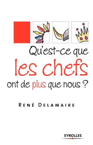 Télécharger Qu'est-ce que les chefs ont de plus que nous ? Livre eBook France