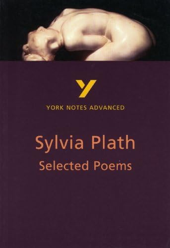 Selected Poems of Sylvia Plath (York Notes Advanced) English Literature Study Guide - for 2026, 2027 exams: York Notes Series