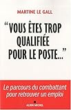 « Vous êtes trop qualifiée pour le poste... »