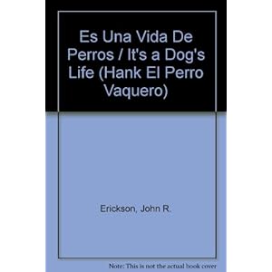 Es Una Vida De Perros / It's a Dog's Life (Hank El Perro Vaquero)