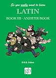 So You Really Want To Learn Latin Book 3 - Answer Book