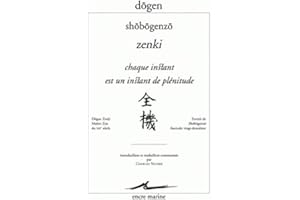 Chaque instant est un instant de plénitude: Shobogenzo Zenki
