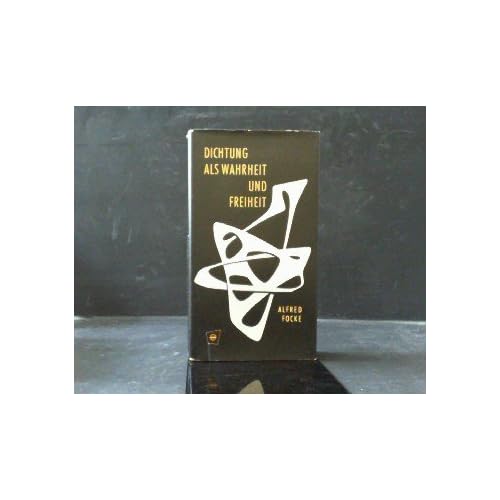 Dichtung als Wahrheit und Freiheit Dichtung als Wahrheit und Freiheit