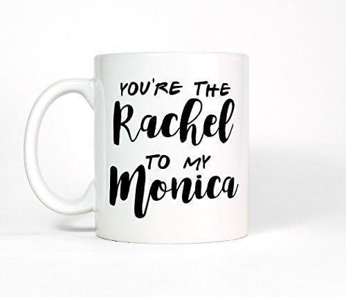Most Toasty You're The Rachel to my Monica Ceramic Coffee Mug, 15Â Ounce, White by Most Toasty