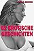 62 erotische Geschichten: Unzensiert - ab 18 Jahren! by
