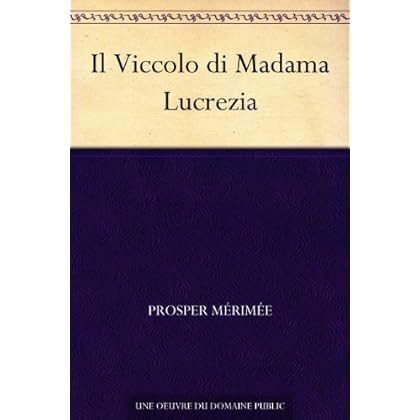 Il Viccolo di Madama Lucrezia Il Viccolo di Madama Lucrezia