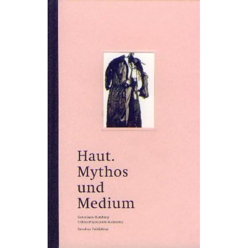 Haut. Mythos und Medium Haut. Mythos und Medium