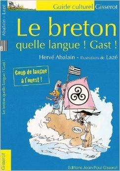 Download Le Breton, quelle langue Gast ! de ABALAIN Hervé ,LAZE Christophe ( 10 février 2012 ) Download Le Breton, quelle langue Gast ! de ABALAIN Hervé ,LAZE Christophe ( 10 février 2012 )