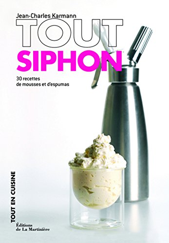 Download Tout siphon : 30 recettes de mousses et d'espumas Download Tout siphon : 30 recettes de mousses et d'espumas