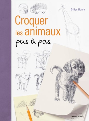 Croquer les animaux pas à pas Croquer les animaux pas à pas