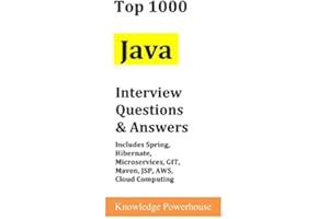 Top 1000 Java Interview Questions & Answers: Includes Spring, Hibernate, Microservices, GIT, Maven, JSP, AWS, Cloud Computing