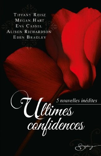 Ultimes confidences : 5 nouvelles inédites (Spicy)
