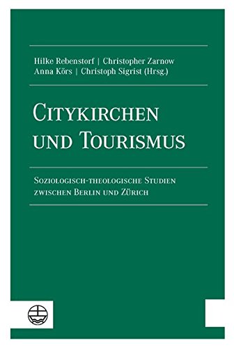 Preisvergleich Produktbild Citykirchen und Tourismus: Soziologisch-theologische Studien zwischen Berlin und Zürich