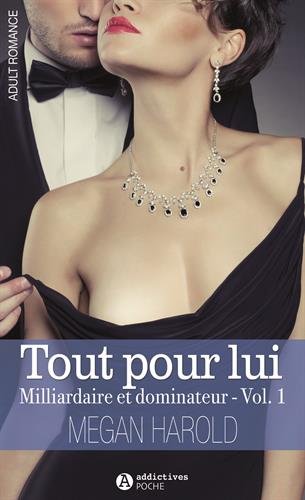 Tout pour lui, Tome 1 : Milliardaire et dominateur gratuit Tout pour lui, Tome 1 : Milliardaire et dominateur gratuit
