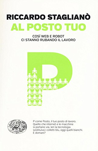 Al posto tuo. Così web e robot ci stanno rubando il lavoro