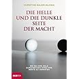 Die helle und die dunkle Seite der Macht: Wie Sie Ihre Ziele durchsetzten, ohne Ihre Werte zu verraten