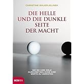 Die helle und die dunkle Seite der Macht: Wie Sie Ihre Ziele durchsetzten, ohne Ihre Werte zu verraten