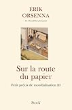 Sur la route du papier: Petit précis de mondialisation III