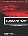 Eloquent Ruby (Addison-Wesley Professional Ruby Series) by 