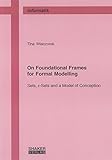 Image de On Foundational Frames for Formal Modelling: Sets, epsilon-Sets and a Model of Conception