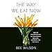 Produktbild The Way We Eat Now: How the Food Revolution Has Transformed Our Lives, Our Bodies, and Our World