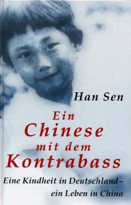 Ein Chinese mit dem Kontrabass. Eine Kindheit in Deutschland - ein Leben in China.