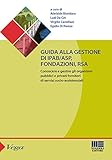 Guida alla gestione di IPAB-ASP, fondazioni, rsa. Conoscere e gestire gli organismi pubblici e privati fornitori di servizi socio-assistenziali