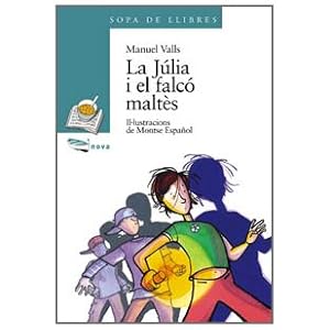 La Júlia i el falcó maltès (Llibres Infantils I Juvenils - Sopa De Llibres. Sèrie Blava)