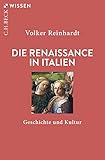 Die Renaissance in Italien: Geschichte und Kultur by Volker Reinhardt