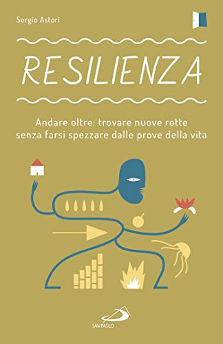 Download Resilienza: Andare oltre: trovare nuove rotte senza farsi spezzare dalle prove della vita Download Resilienza: Andare oltre: trovare nuove rotte senza farsi spezzare dalle prove della vita