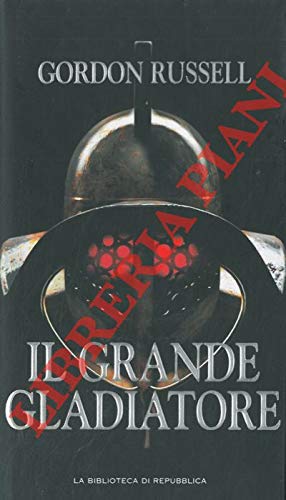 IL GRANDE GLADIATORE IL GRANDE GLADIATORE