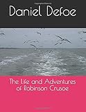 The Life and Adventures of Robinson Crusoe by Daniel Defoe