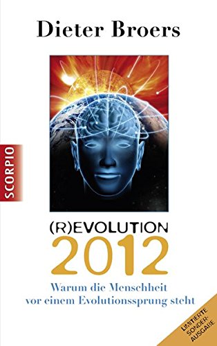 Revolution 2012: Warum die Menschheit vor einem Evolutionssprung steht
