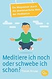 Image de Meditiere ich noch oder schwebe ich schon?: Ein Wegweiser durch die abenteuerliche Welt de